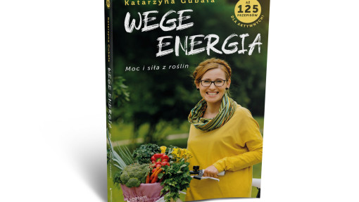 "Wege energia, Moc i siła z roślin" – 125 szybkich przepisów kuchni roślinnej