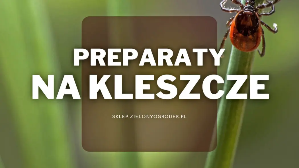 Sprawdzone preparaty na kleszcze, Sklep.zielonyogrodek.live