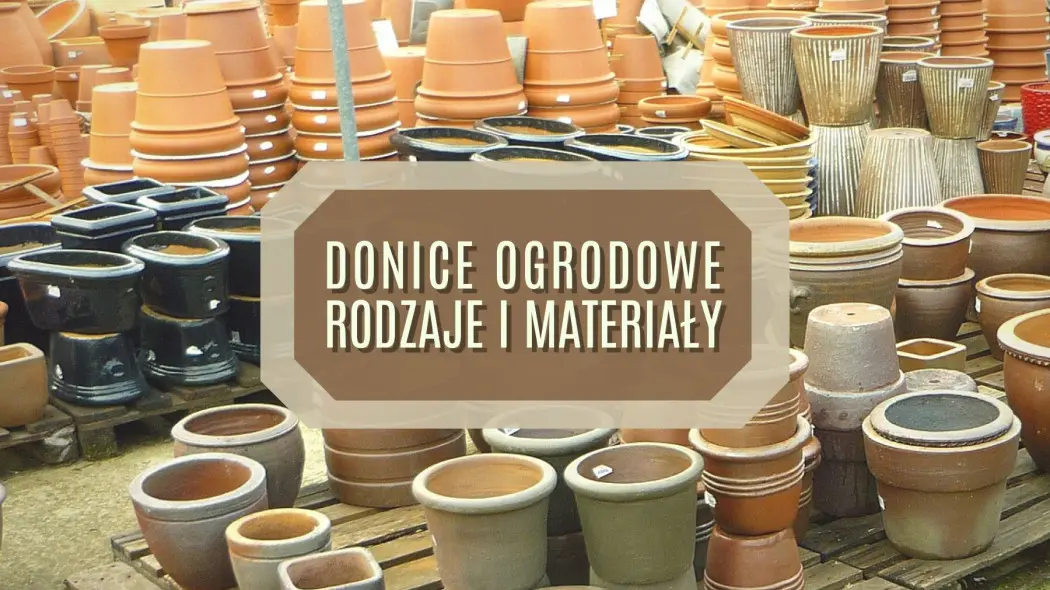 Donice ogrodowe materialy i rodzaje jak wybrac ktore najlepsze