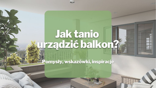 Jak tanio urządzić balkon? | Pomysły, wskazówki, inspiracje