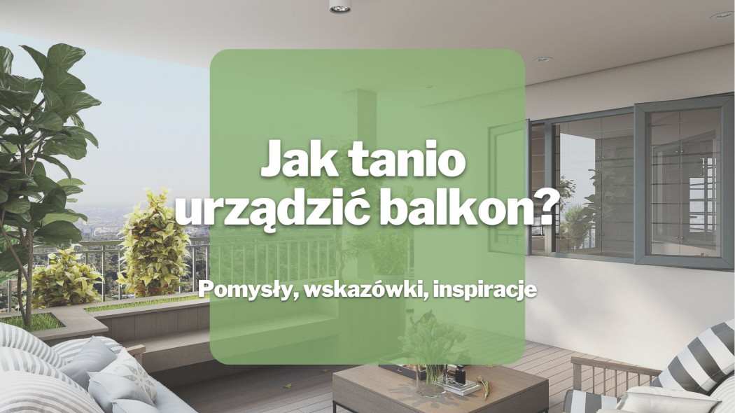Jak tanio urzadzic balkon