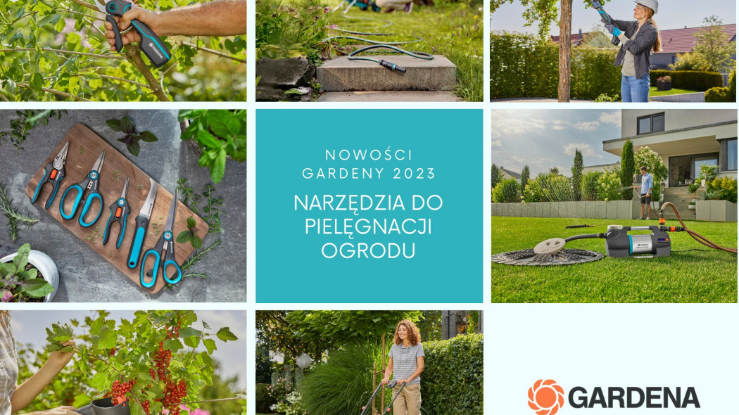 Nowe narzędzia od Gardena ułatwią pielęgnację ogrodu 2023