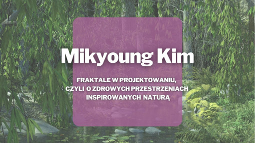 Jak zaprojektować zdrową przestrzeń? | Mikyoung Kim 