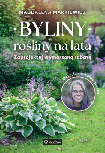 Książka Byliny rośliny na lata. Zaprojektuj wymarzoną rabatę