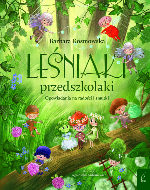Leśniaki przedszkolaki. Opowiadania na radości i smutki